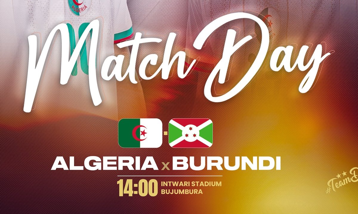 Élim CAN 2027. Burundi – Algérie : sur quelles chaines TV suivre le match 1 Match Burundi Algérie